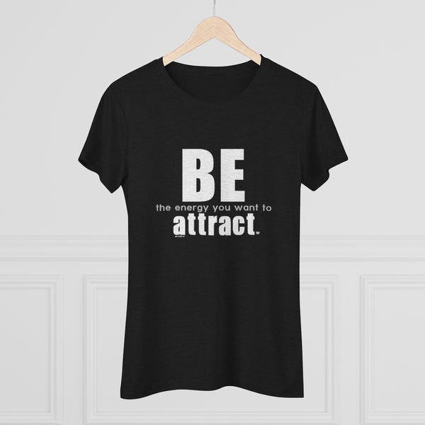 ♡ BE the energy you want to attract :: Women's Triblend Tee (Slim fit)