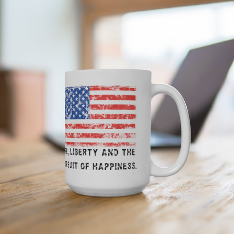 "Life, Liberty and the pursuit of Happiness" .: Ceramic Coffee Mug .: 15oz