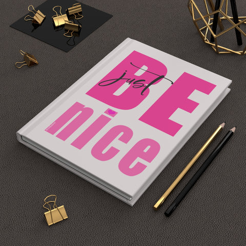 Just BE NICE ♡ Hardcover Journal