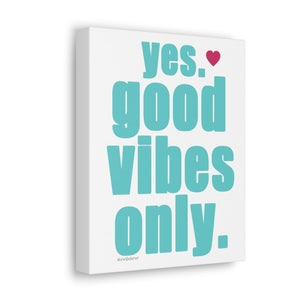 GOOD VIBES ONLY ♡ Inspirational Canvas Gallery Wraps