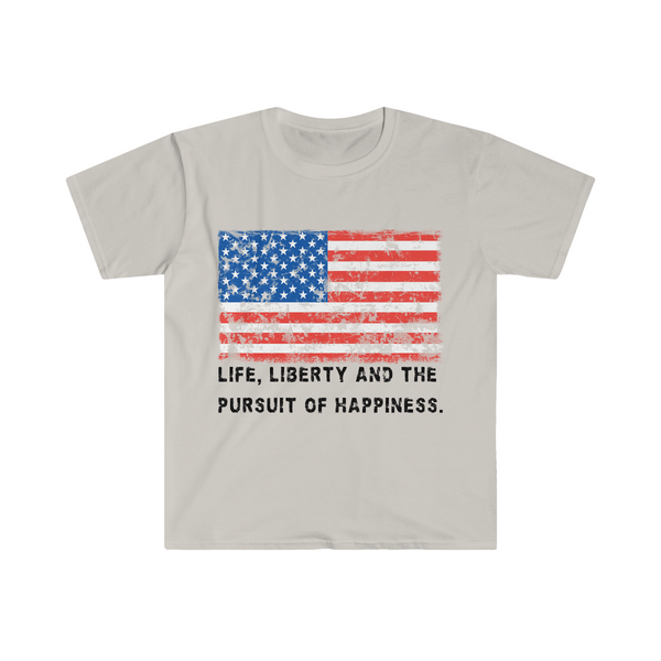 "Life, Liberty and the pursuit of Happiness" :: Unisex Soft-style T-Shirt (100% Cotton)