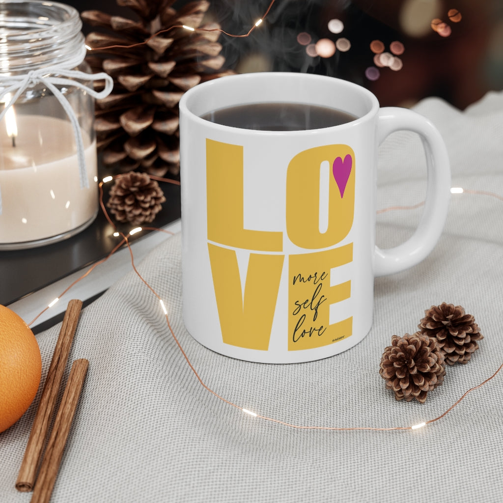 More self LOVE  ♡Coffee or Tea Mug  :: 11oz