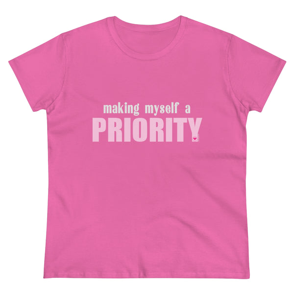 Making myself a PRIORITY .: Women's Midweight 100% Cotton Tee (Semi-fitted)