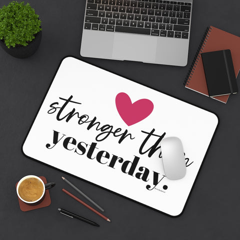 Stronger than Yesterday :: Premium Large Desk Mat