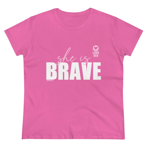 She is BRAVE .: Women's Midweight 100% Cotton Tee (Semi-fitted)