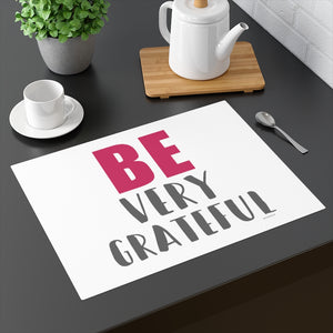 ♡ BE Very Grateful  :: Inspirational Placemat (100% Cotton)