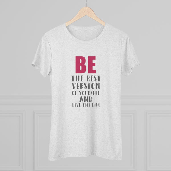 ♡ BE the BEST Version of yourself :: Women's Triblend Tee (Slim fit)
