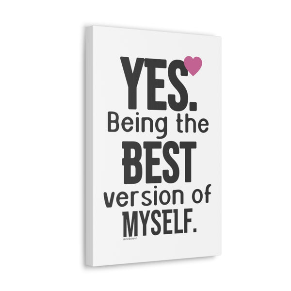 YES. Being the BEST Version of myself ♡ Inspirational Canvas Gallery Wraps
