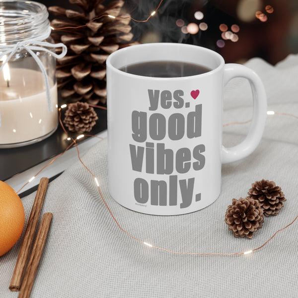 Yes. Good Vibes Only ♡ Coffee or Tea Mug  :: 11oz