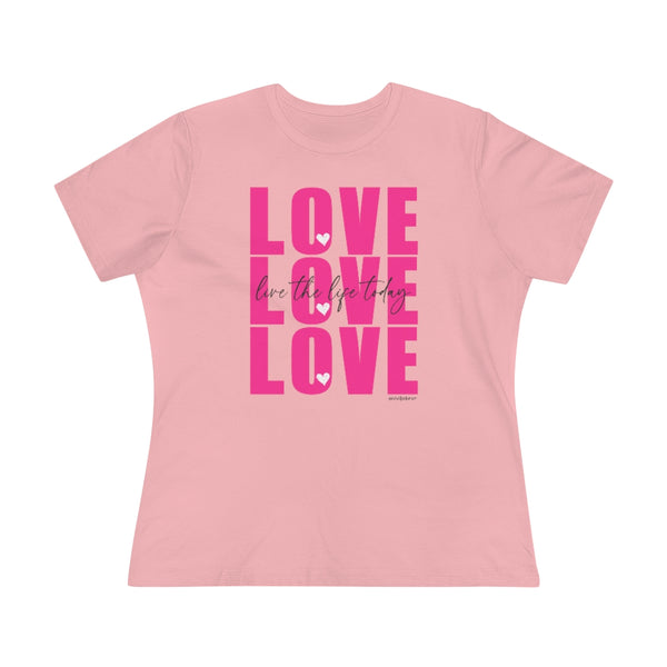LOVE LOVE LOVE :: Live the Life Today :: Relaxed T-Shirt
