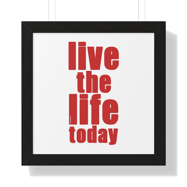 Live the Life TODAY ♡ Inspirational Framed Poster Decoration